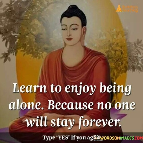 Learn-To-Enjoy-Being-Alone-Because-No-One-Will-Stay-Alone-Quote.jpeg