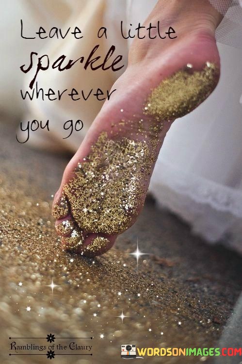 Leave-A-Little-Sparkle-Wherever-You-Go-Quote.jpeg