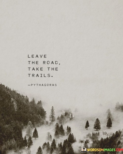 Leave-The-Road-Take-The-Trails-Quote.jpeg