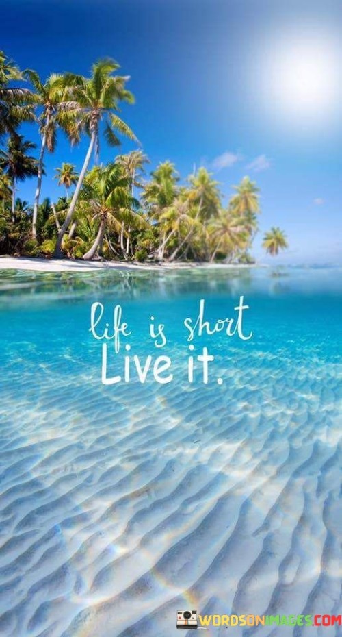 Life Is Short Live It Quote