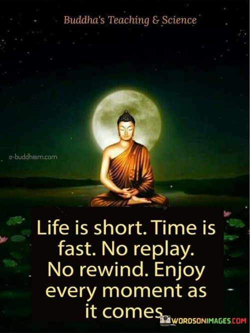 Life is short time is fast no reply no rewind enjoy every moment as it comes quote