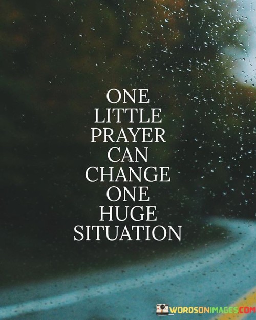 One Little Prayer Can Change One Huge Situation Quote