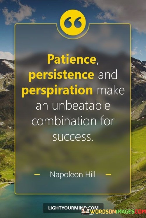 Patience-Persistance-And-Perspiration-Make-An-Unbeatable-Combinaton-Quote.jpeg