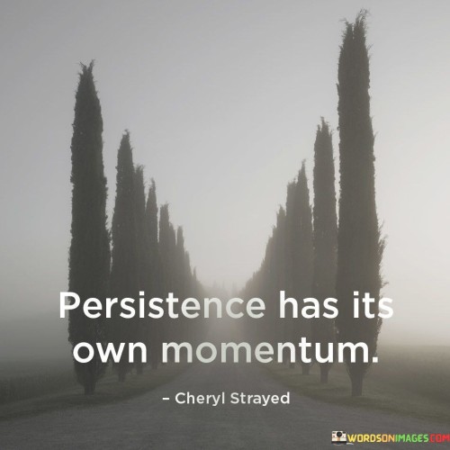 Persistence-Has-Its-Own-Momentum-Quote.jpeg