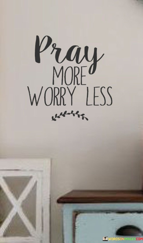 Pray More Worry Less Quote