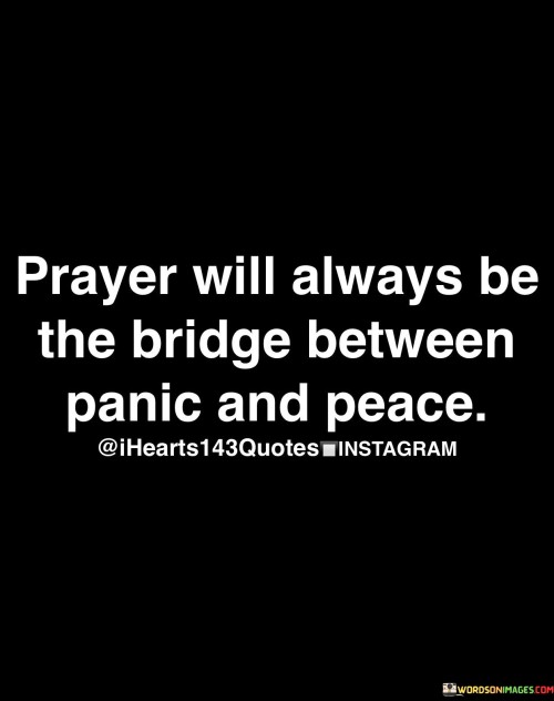 Prayer Will Always Be The Bridge Quote