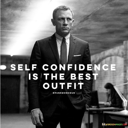 Self confidence is the best outfit quotes