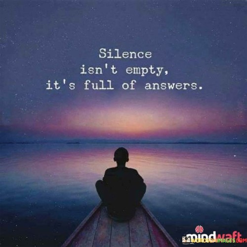 Silence Isnt Empty Its Full Of Answers Quote (3)