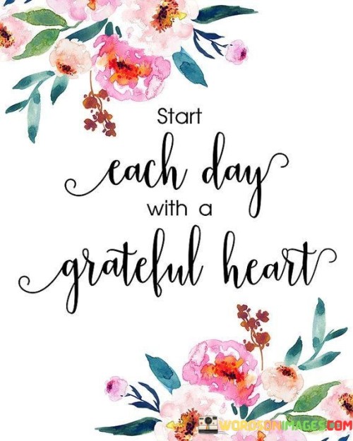 Start-Each-Day-With-A-Grateful-Heart-Quote-2.jpeg