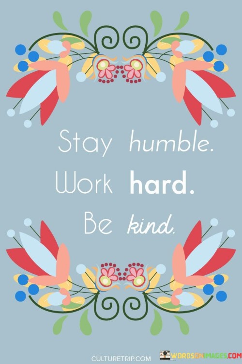 Stay-Humble-Work-hard-Be-kind-Quote.jpeg