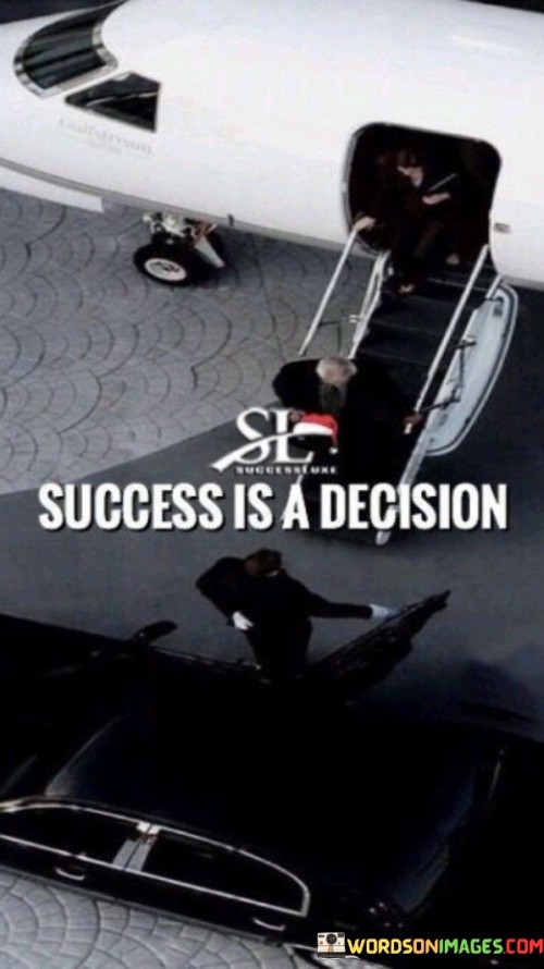 Success Is A Decision Quote