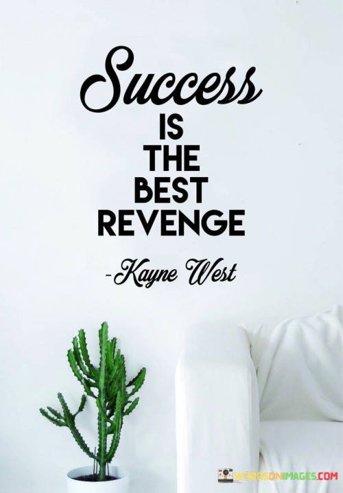 Success is the best revenge quotes