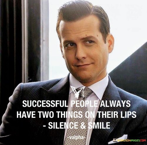 Successful people always have two things on their lips silence and smile quotes