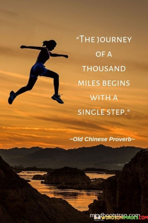 The Journey Of A Thousand Miles Begin With A Single Step Quote