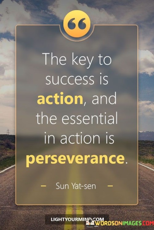 The Key To Success Is Action Quote