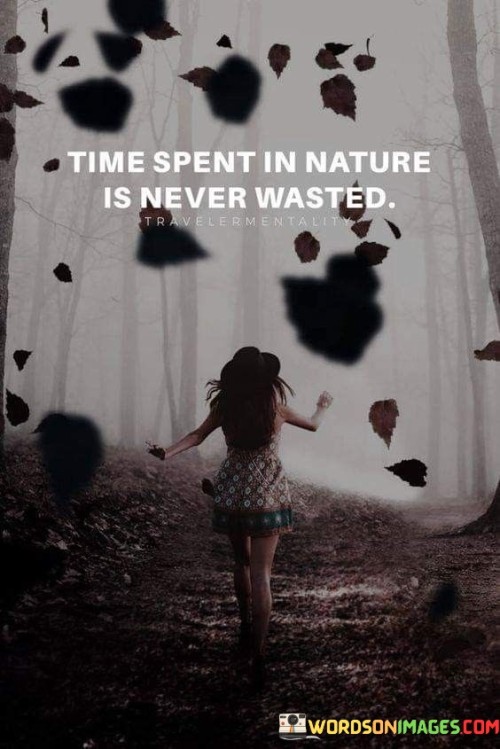 Time Spent In Nature Is Never Wasted Quote