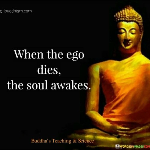 When The Ego Dies The Soul Awakes Quote