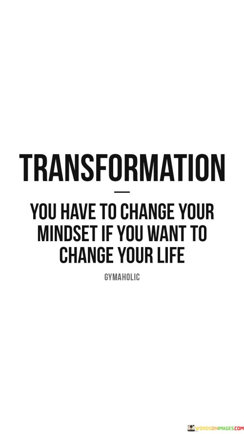You Have To Change Your Mindset Quote