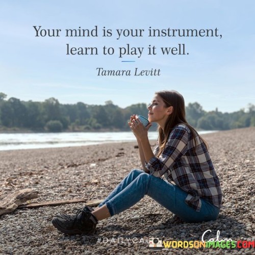 Your Mind Is Your Instrument Quote