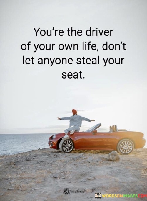 Youre The Driver Of Your Own Life Quote