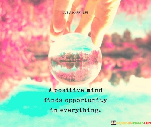A-Positive-Mind-Finds-Opportunity-In-Everything-Quote.jpeg