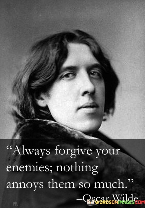 Always Forgive Your Enemies Quote