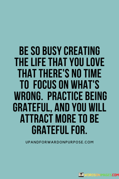 Be-So-Busy-Creating-The-Life-That-You-Love-Quote