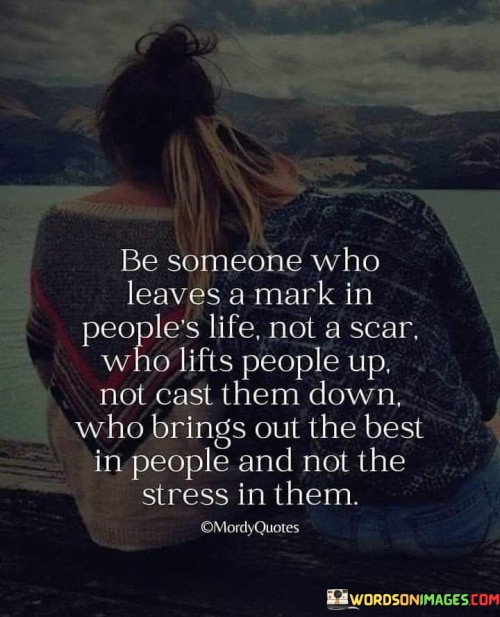 Be-Someone-Who-Leaves-A-Mark-In-Peoples-Life-Quote.jpeg