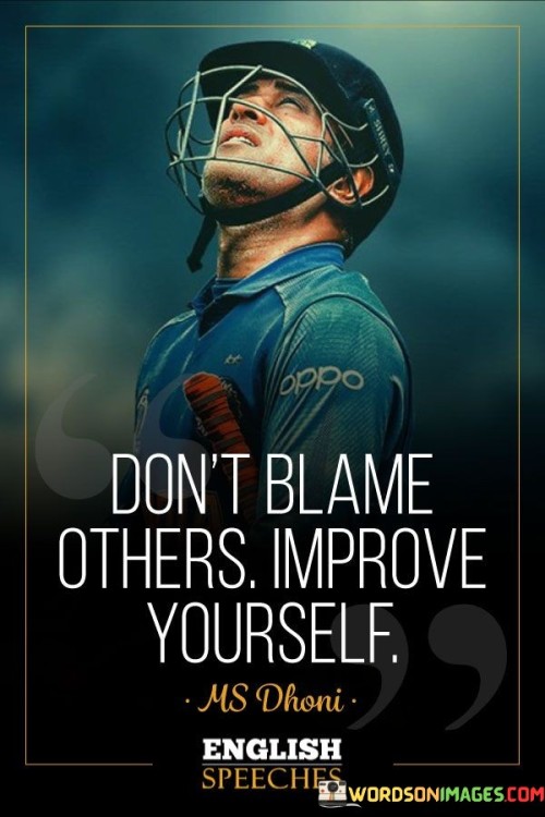 Dont-Blame-Others-Improve-Yourself-Quote.jpeg