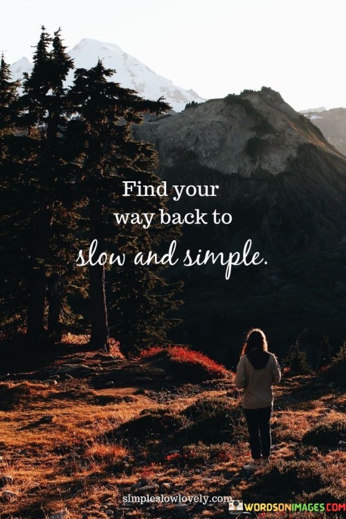 Find Your Way Back To Slow And Simple Quote