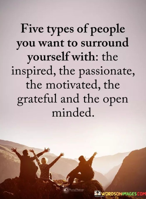 Five Types Of People You Want To Surround Yourself With Quote