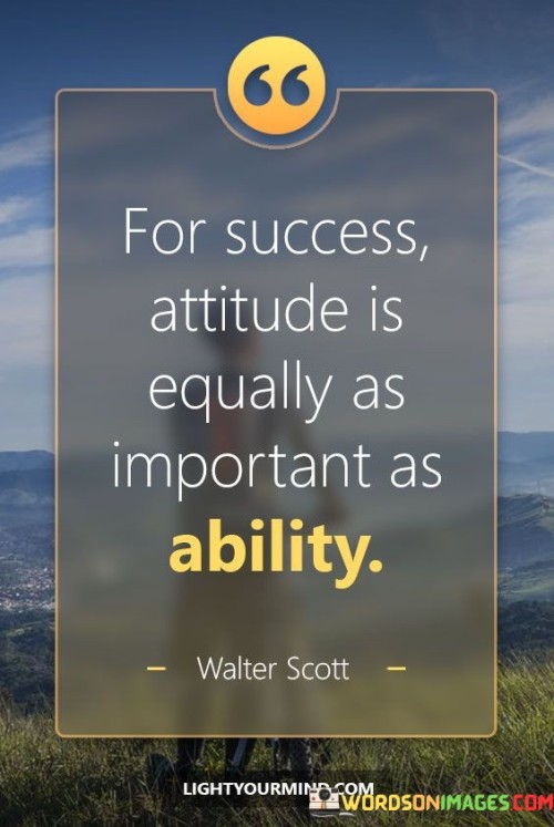 For-Success-Attitude-Is-Equally-As-Important-As-Ability-Quotes.jpeg