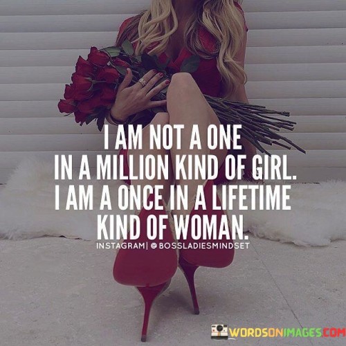 I Am Not One In A Million Kind Of Girl Quote