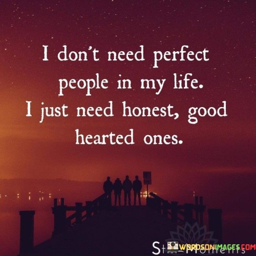 I Dont Need Perfect People In My Life Quote