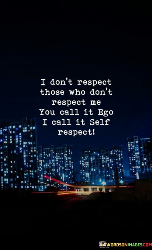 I Don't Respect These Who Don't Respect Me Quotes