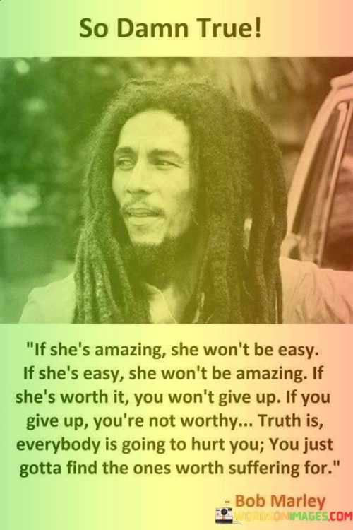 If Shes Amazing She Wont Be Easy Quote