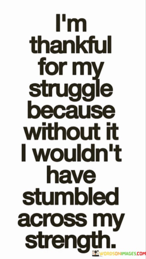 Im Thankful For My Struggle Quote