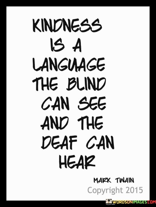 Kindness Is A Language The Blind Can See Quote