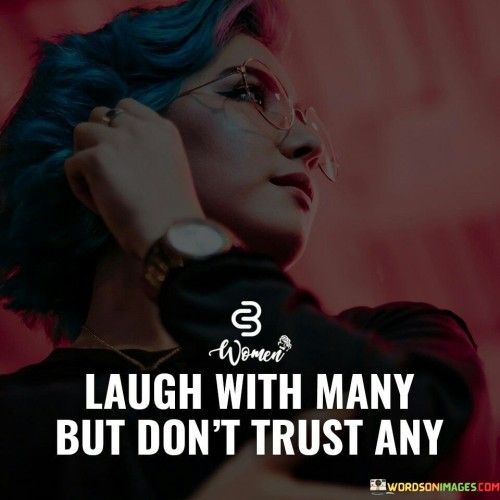 Laugh With Many But Dont Trust Any Quote