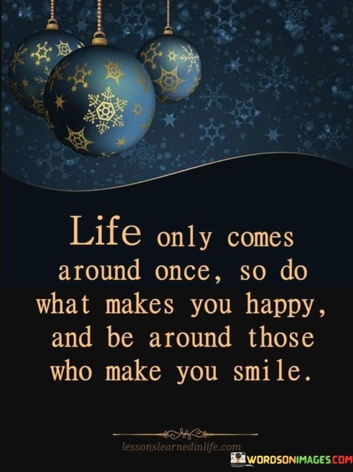 Life Only Comes Around Once Quote