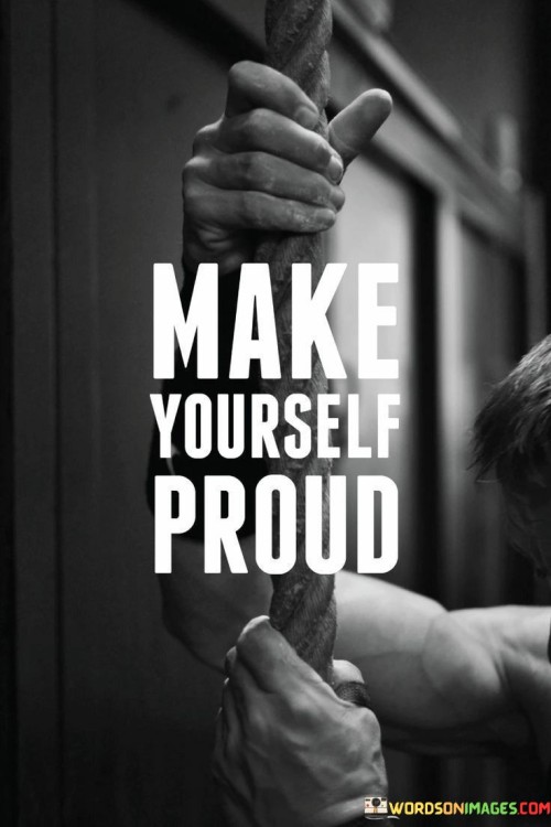 Make Yourself Proud Quote