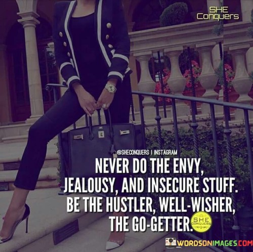 Never Do The Envy Jealousy And Insecure Stuff Quote