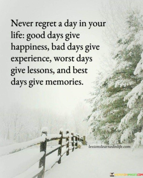 Never-Regret-A-Day-In-Your-Life-Good-Days-Give-Happiness-Quotes.jpeg