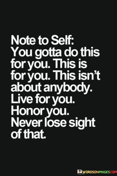 Note To Self You Gotta Do This For You Quote