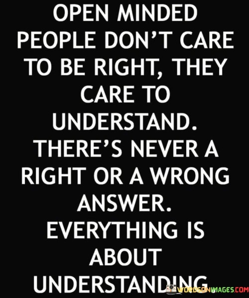 Open Minded People Dont Care To Be Right Quote