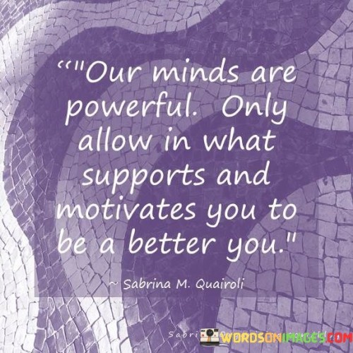 Our Minds Are Powerful Quote