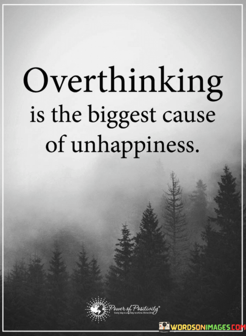 Overthinking-Is-The-Biggest-Cause-Of-Unhappiness-Quotes