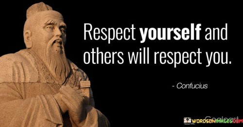 Respect-Yourself-And-Other-Will-Respect-You-Quotes.jpeg