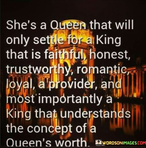 Shes A Queen That Will Only Settle For A King Quote