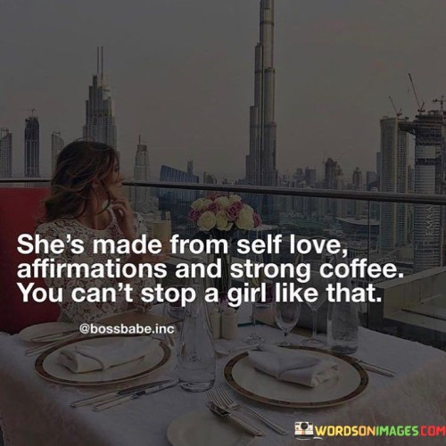 She's Made From Self Love Affirmation And Strong Coffee Quotes